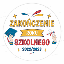 Zakończenie roku szkolnego 2022 / 2023.