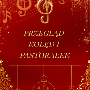 PRZEGLĄD KOLĘD I PASTORAŁEK 2025